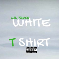 lil touch white t shirt freestyle
