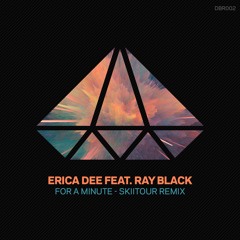Erica Dee feat. Ray Black - For A Minute (SkiiTour Remix)[Radio Edit]