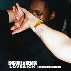 Lovesick (Encore x Remix) Feat Tupac Shakur