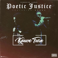 Kendrick Lamar - Poetic Justice (KOUVE TURN)