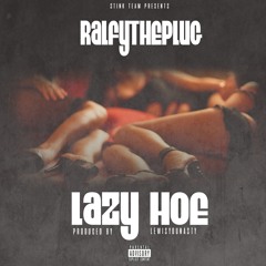 Ralfytheplug- Lazy Hoe (Prod.by Lewisyounasty)