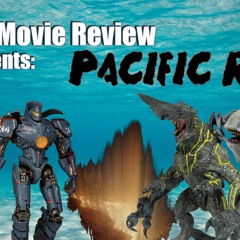 Kaiju Movie Review #5 - Pacific Rim