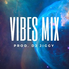 ViBE MiX (PROD. DJ JiGGY)