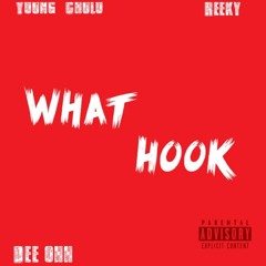 What Hook (Ft. Reeky & DeeOhh) Prod. LexBoogieBX