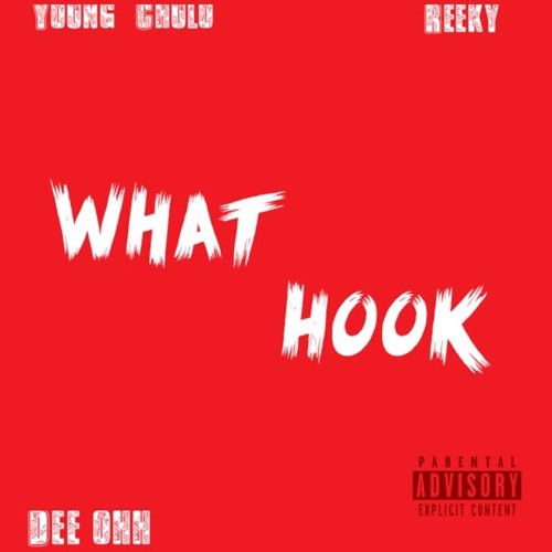 What Hook (Ft. Reeky & DeeOhh) Prod. LexBoogieBX