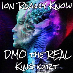 Ion Really Know - DMO the REAL ft. King Kurt