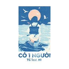 Có 1 Người - TC ft Joe