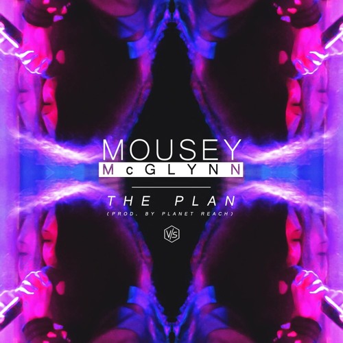 Mousey McGlynn - The Plan (prod. by Planet Reach)