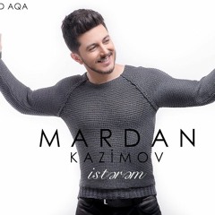 Mardan Kazimov - İstərəm