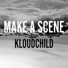 Make a Scene (Prod. by Kloudchild)