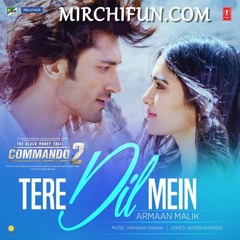 Tere Dil Mein - Commando 2 - Armaan Malik - MirchiFun.com