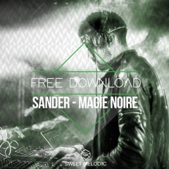 FREE DL : Sander - Magie Noire (Original Mix)