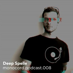 Monocord Radioshow #008 mixed by Deep Spelle // Ibiza Global Radio