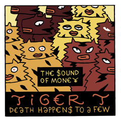 The Sound Of Money : Tiger T. - Death Happens To A Few