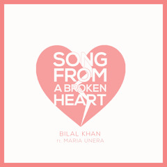Song From A Broken Heart - Bilal Khan ft. Maria Unera