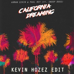 Arman Cekin, Snoop Dogg & Paul Rey - California Dreaming (Kevin Hozez Edit)