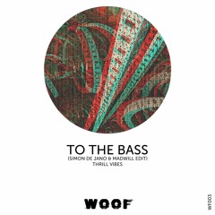 Thrill Vibes - To The Bass | SIMON DE JANO & MADWILL edit [OUT NOW]