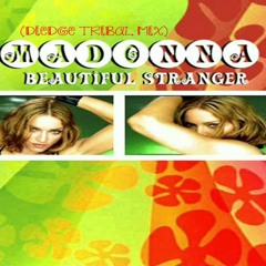 Madonna - Beautiful Stranger (DiEdge Tribal Mix)