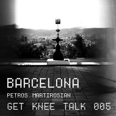 Get Knee Talk 005 Barcelona
