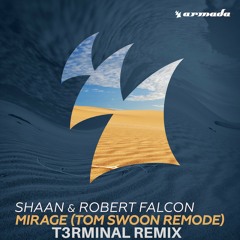 Shaan & Robert Falcon - Mirage ( Tom Swoon Remode ) ( T3rminal Remix ) Free Download
