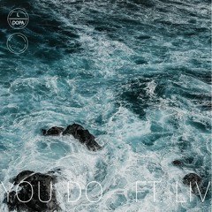 L - DOPA - You Do (feat. Liv)