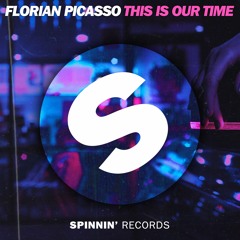 Florian Picasso - This Is Our Time [OUT NOW]