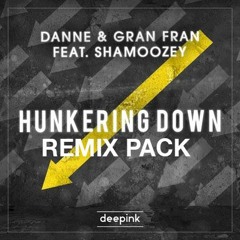 Danne & Gran Fran Feat. Shamoozey - Hunkering Down (Remix Pack)
