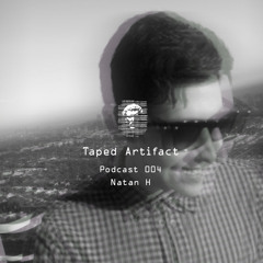 Taped Artifact Podcast 004 - Natan H