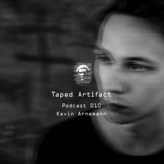 Taped Artifact Podcast 010 - Kevin Arnemann