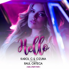 Karol G & Ozuna Ft. Raul Ortega - Hello (Prod. Raul Lobato)