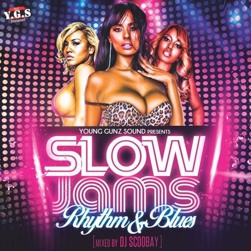 Slow Jams Rhythm & Blues - Mixed By: DJ SCOOBAY