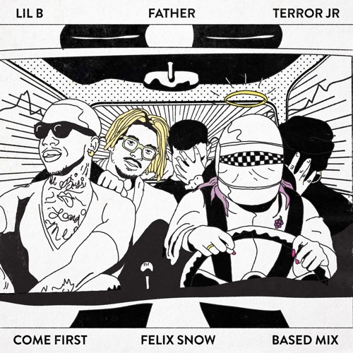 Come First feat. Father + Lil B (Felix Snow Based Mix)
