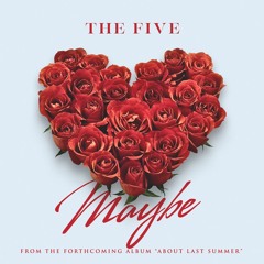 Maybe- The Five