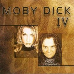 Moby Dick - Tamo Gde Si Ti