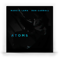 Marcio Lama ft. Ron Carroll - Atoms (Original Mix)