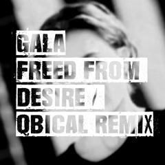 Gala - Freed From Desire ( Qbical Remix )