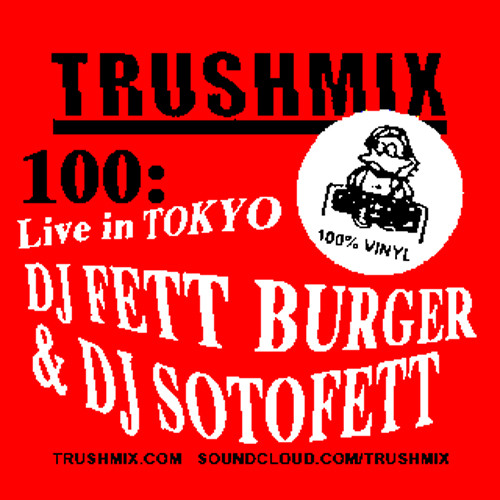 Trushmix 100: DJ Fett Burger & DJ Sotofett