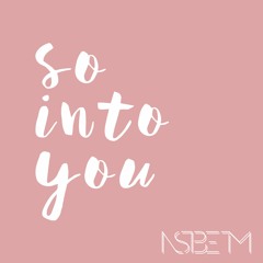 So Into You [NSBETM Cover]