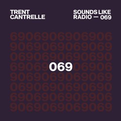 Trent Cantrelle - Sounds Like Radio SLR069