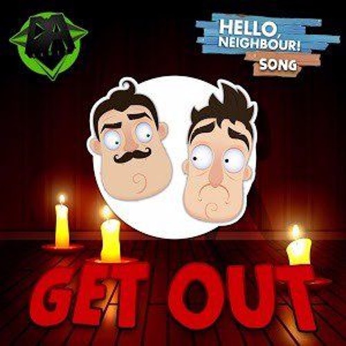 HELLO NEIGHBOR SONG (GET OUT) - DAGames