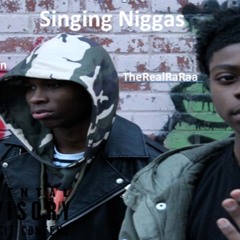 Singing Niggas feat TheRealRaRaa ( DaSetProduction)