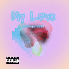 My Love prod. KwondoWorkin