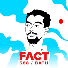 FACT mix 588 - Batu (Feb '17)