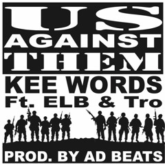 Us Against Them Ft. ELB and Tro (Produced by: A.D.Beats)