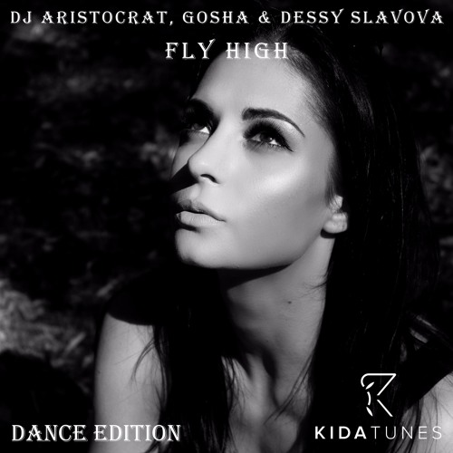 DJ Aristocrat, Gosha & Dessy Slavova - Fly High (Juloboy Remix)