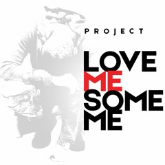 Love Me Some Me