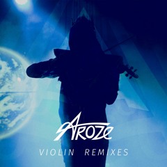 Aroze - Violin Remixes