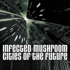 Infected Mushroom - Cities Of The Future (Kinich Bootleg)*FREE DOWNLOAD*