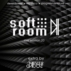 Neversound - Soft Room (Mix Session.20)