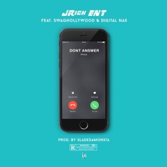 Dont Answer - JRich ENT ft. Digital Nas, Swag Hollywood